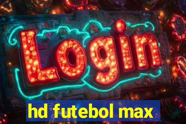 hd futebol max